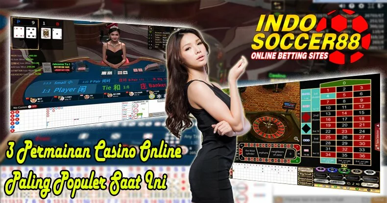 3 Permainan Casino Online Yang Paling Populer Saat Ini